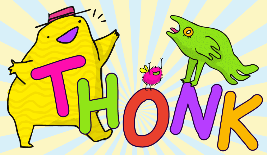 A plump yellow creature, a small pink fuzzy creature and a green fish like creature stand on and around the work THONK.